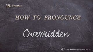 How to Pronounce Overridden Real Life Examples [upl. by Adnamal773]