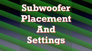 Subwoofer placement and settings [upl. by Ojyram818]