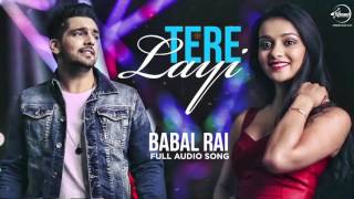 Tere Layi Full Audio Song  Babbal Rai  Punjabi Song Collection  Speed Records [upl. by Mcfarland]