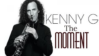 The Moment  Kenny G Remastered [upl. by Grayce672]