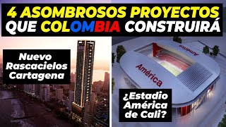 4 Asombrosos Proyectos que Colombia Construirá [upl. by Riccardo603]