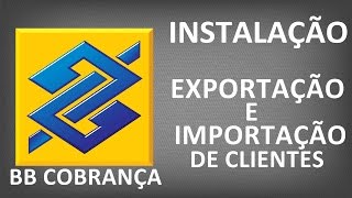 BB Cobrança Instalação  Exportação e Importação de Clientes [upl. by Dorice]