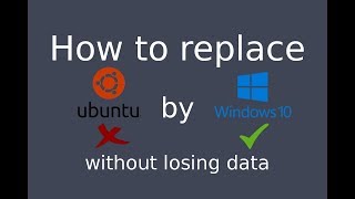 Installation  Replace Ubuntu by Windows 10 without losing data [upl. by Ytisahcal]