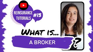 ✅ What is a broker  Reinsurance tutorials 13 [upl. by Eohce]