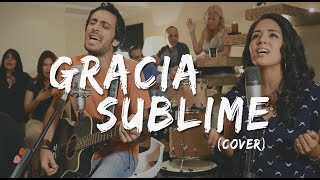 Gracia Sublime  Rifaat Cover [upl. by Annasoh]