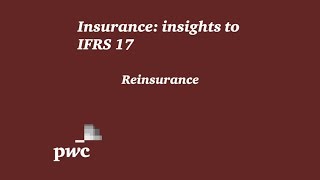 PwCs Insurance insights to IFRS 17  6 Reinsurance [upl. by Jensen]