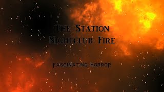 The Station Nightclub Fire  A Short Documentary  Fascinating Horror [upl. by Kulsrud]