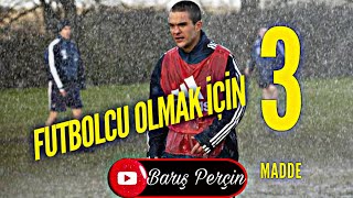 FUTBOLCU OLMAK İÇİN 3 MADDE  FUTBOLCU OLMAK İSTEYENLER  FUTBOLCU OL [upl. by Elsworth]