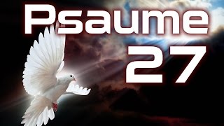 Psaume 27  L’Éternel est ma lumière et mon salut HD [upl. by Talanian585]