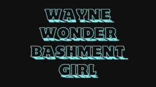 Wayne Wonder  Bashment Girl [upl. by Aleibarg]