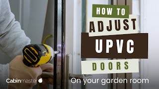 How To Adjust UPVC Doors on Your Garden Room [upl. by Nyliac]