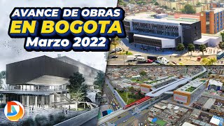 Construcciones en Bogotá  Avances Marzo de 2022 RESUBIDO [upl. by Noval286]