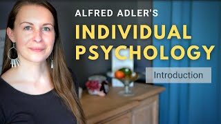 Introduction to Alfred Adlers Individual Psychology Adlerian Psychology [upl. by Marela]