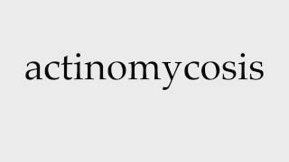 How to Pronounce actinomycosis [upl. by Gaut]