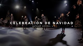 Celebración de Navidad  Gateway Worship Español [upl. by Kevina]