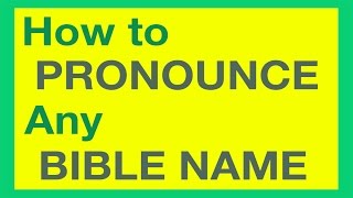 How To Pronounce Bible Names With Ease [upl. by Bendite]