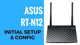 ASUS N300 RTN12 Initial Setup And Config [upl. by Gingras]