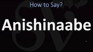 How to Pronounce Anishinaabe CORRECTLY [upl. by Isis]