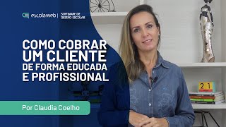 Entenda como cobrar um cliente de forma educada e profissional [upl. by Yajet]