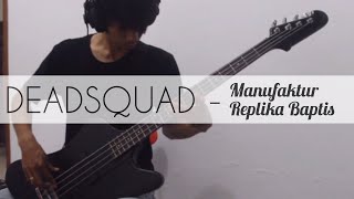 Bass Cover Deadsquad  Manufaktur Replika Baptis [upl. by Salvay]