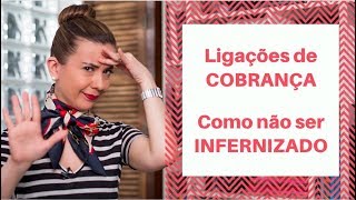 Ligações de COBRANÇA – Como não ser INFERNIZADO [upl. by Sayles]