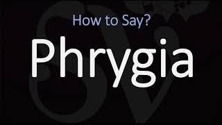 How to Pronounce Phrygia CORRECTLY [upl. by Rhea]