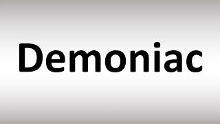 How to Pronounce Demoniac [upl. by Tecla]