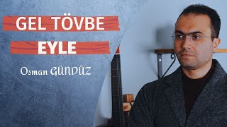 Osman Gündüz  Gel Tövbe Eyle [upl. by Refanej173]