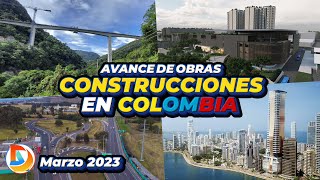 Avances Construcciones en Colombia  Marzo de 2023 [upl. by Gianina]