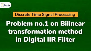 Problem 1 on Bilinear transformation method in Digital IIR Filter  Discrete Time Signal Processing [upl. by Ahsikad171]