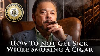 How To Not Get Sick While Smoking Cigars [upl. by Ettevahs]