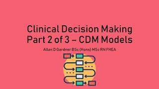 Clinical Decision Making Part 2 of 3  CDM Models [upl. by Navert]