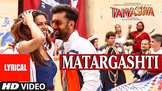 Matargashti Full Song with LYRICS  Tamasha  Ranbir Kapoor Deepika Padukone  TSeries [upl. by Venditti641]