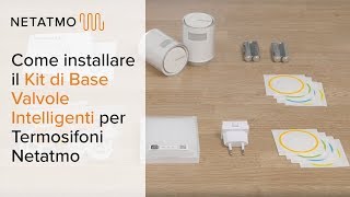 Installare il Kit di Base Valvole Intelligenti Netatmo per Termosifoni [upl. by Johnsson588]