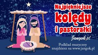 Najpiękniejsze kolędy i pastorałki dla dzieci  Zaśpiewajmy Mu nową pieśń  podkład Jangok [upl. by Marutani]