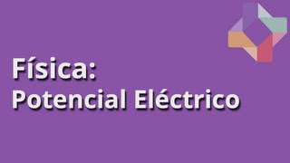 Potencial Eléctrico  Física  Educatina [upl. by Nahpets]