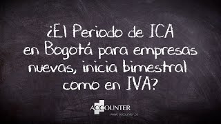 ¿El Periodo de ICA en Bogotá para empresas nuevas inicia bimestral como en IVA [upl. by Micheil]