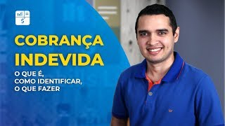 Cobrança indevida o que é como identificar e o que fazer [upl. by Safier]