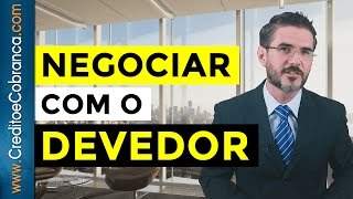 Como Negociar com o Devedor  Dicas de Crédito e Cobrança  DrDenisSiqueira [upl. by Xirtaeb]