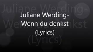 Juliane WerdingWenn du denkst Lyrics [upl. by Eserahc72]