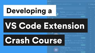 Creating a VS Code Extension  Crash Course Developing Visual Studio Code Extensions [upl. by Lula]