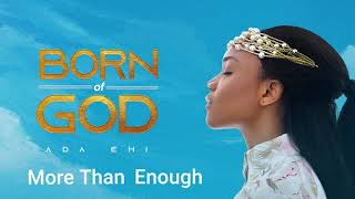 Ada Ehi  More Than Enough  BORN OF GOD [upl. by Tarah]