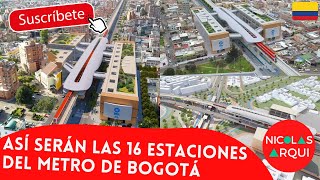 Así serán las 16 Estaciones del 🚇 Metro de Bogotá 🇨🇴  Proyecto Primera Línea Metro  Urbanismo [upl. by Ttereve656]